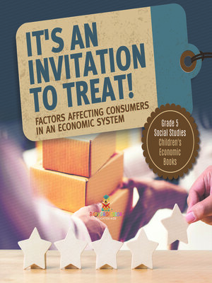 cover image of It's an Invitation to Treat! --Factors Affecting Consumers in an Economic System--Grade 5 Social Studies--Children's Economic Books